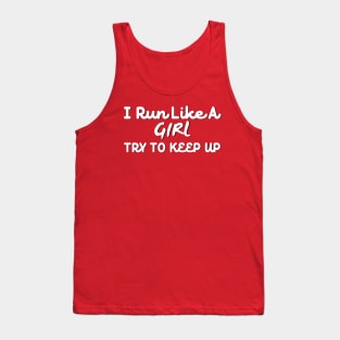 I Run Like a Girl Try To Keep Up Tank Top